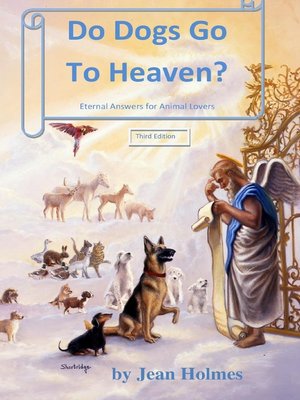 cover image of Do Dogs Go to Heaven? Eternal Answers For Animal Lovers